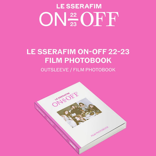 LE SSERAFIM - ON-OFF & 22-23 Film Photobook