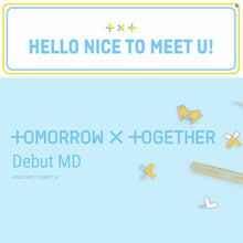 [BIG HIT] TOMORROW X TOGETHER DEBUT MD Hello Nice to Meet U! OFFICIAL GOODS - K-STAR