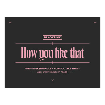 BLACKPINK - How You Like That (Special Edition)