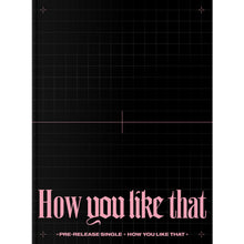 BLACKPINK - How You Like That (Special Edition)