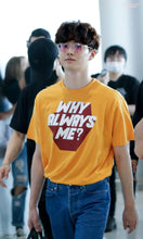 Suho's Style Why Always Me Shirt